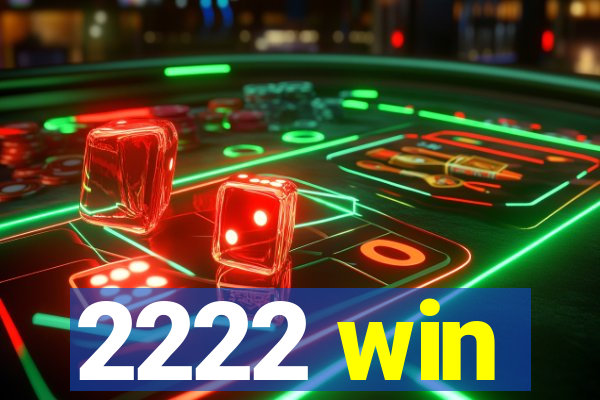 2222 win